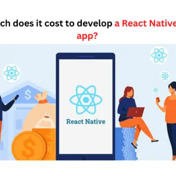 How much does it cost to develop a React Native mobile app?