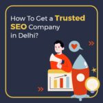 How to Get a Trusted SEO Company in Delhi-06b57d35