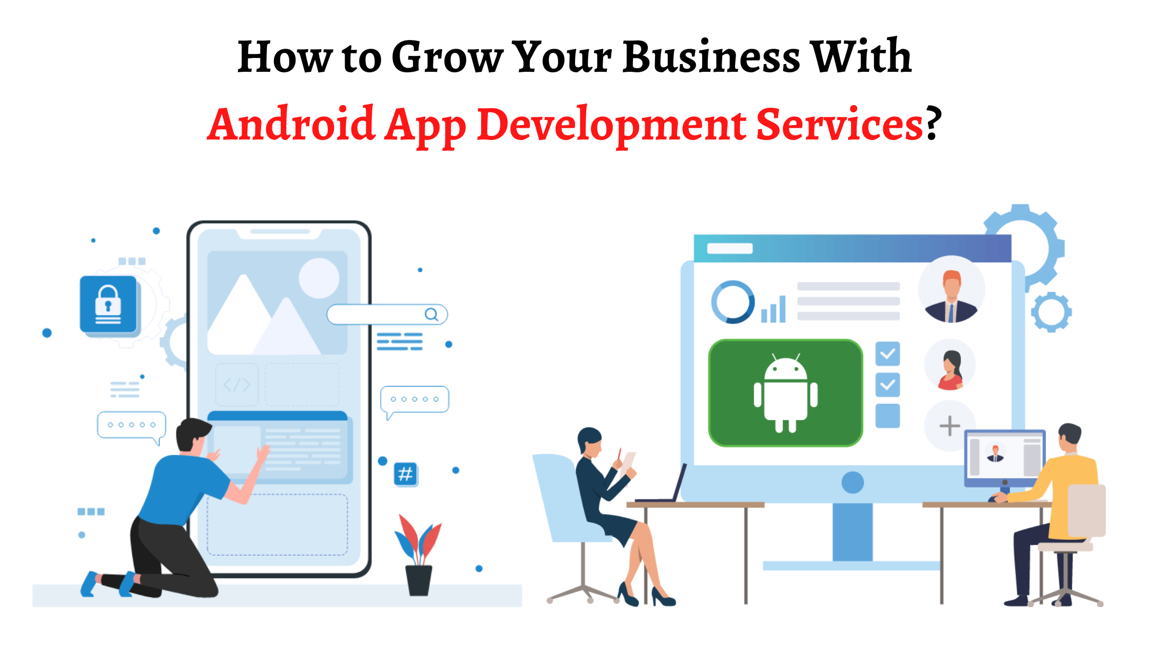 How to Grow Your Business With Android App Development Services-3e98a6e0