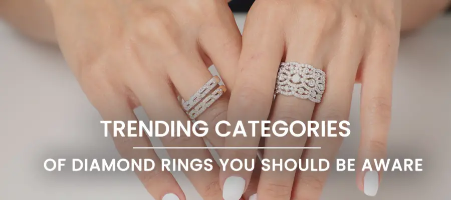 Trending Categories of Diamond Rings You Should Be Aware-e8bdafc2