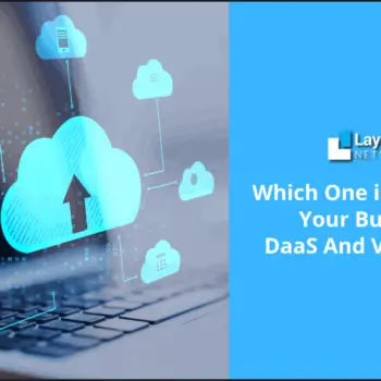 Which One is Better for Your Business DaaS And VDI Vs. VPN (1)-945a8bf8