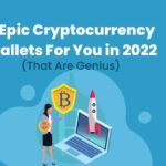 9 Epic Cryptocurrency Wallets For You in 2022