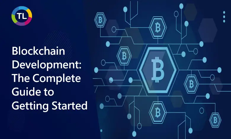Blockchain Development The Complete Guide to Getting Started