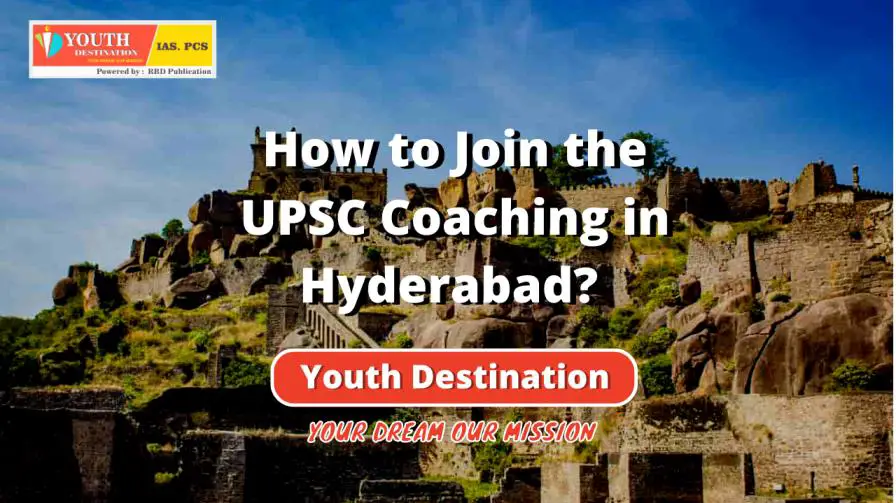 How to Join the UPSC Coaching in Hyderabad-17b40406