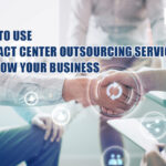 How to Use Contact Center Outsourcing Services to Grow Your Business-e613c460