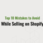 Top 10 Shopify Mistakes-a9b6a4d3