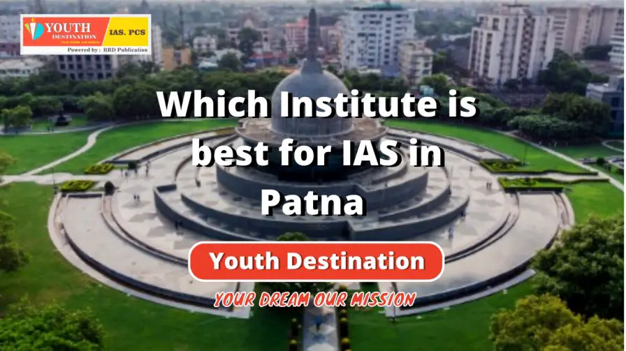 Which Institute is best for IAS in Patna-3c8fb97a