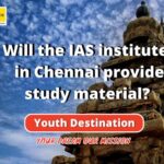 Will the IAS institutes in Chennai provide study material-9161c462