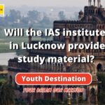 Will the IAS institutes in Lucknow provide study material-2950c9bb