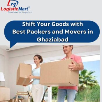 Best Packers and Movers in Ghaziabad - LogisticMart