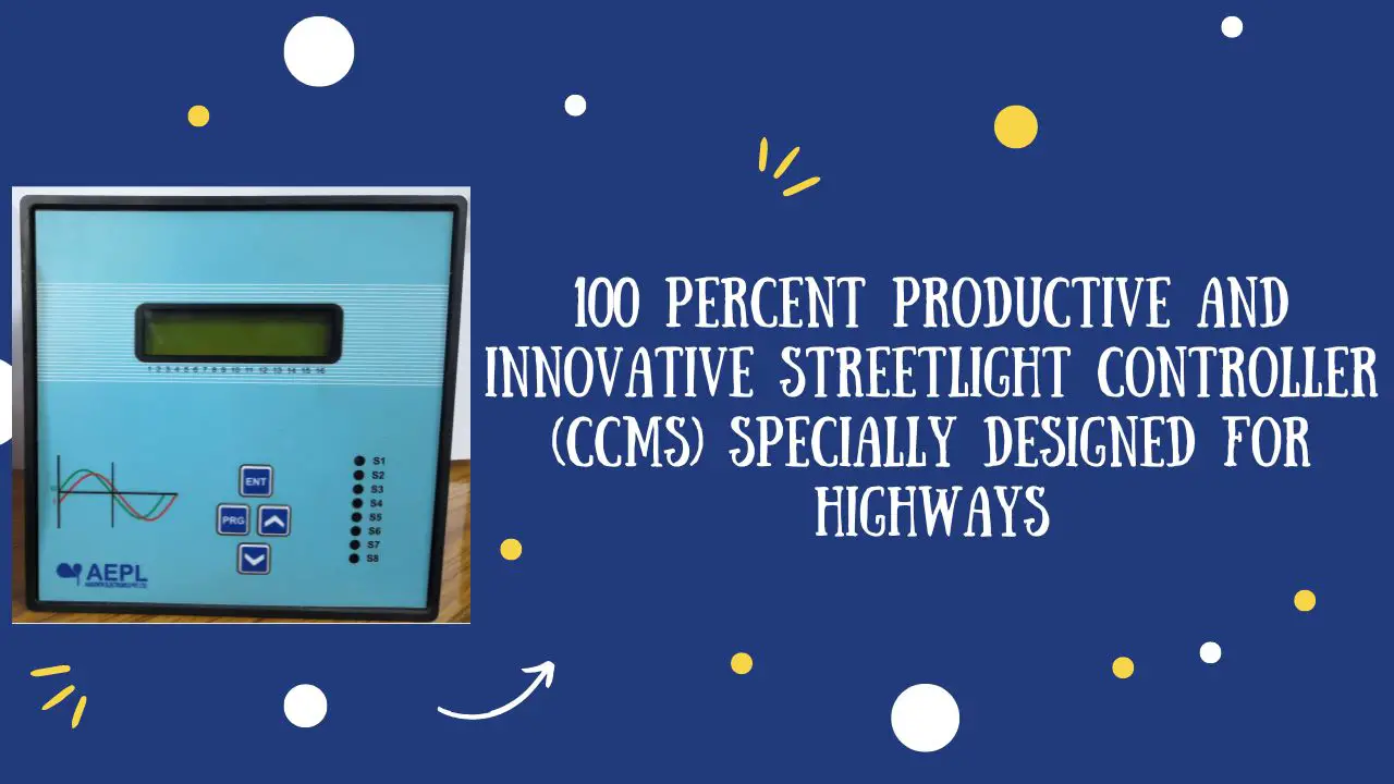 100 percent productive and Innovative Streetlight controller (CCMS) specially designed for highways.-f0ccdd9e