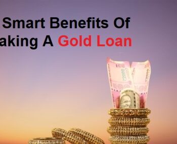 8 Smart Benefits Of Taking A Gold Loan-3acdbeac