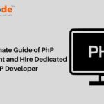 An Ultimate Guide of PhP Development and Hire Dedicated PhP Developer-2aa21e11