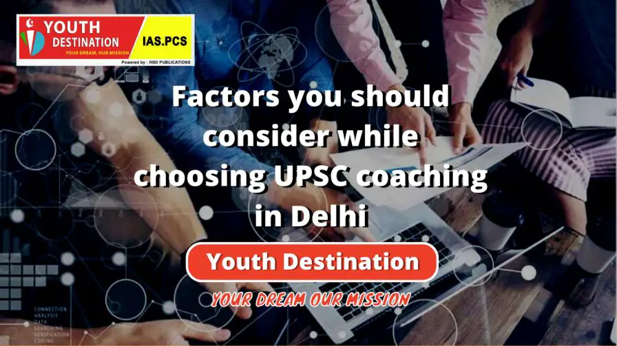 Factors you should consider while choosing UPSC coaching in Delhi-10bbe25c