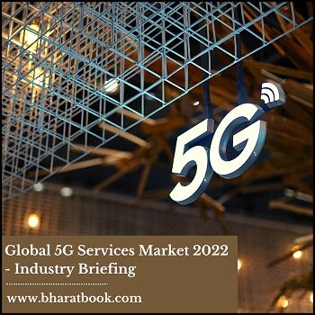 Global 5G Services Market 2022 - Industry Briefing-b2ecdf7b