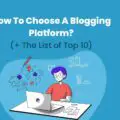 How To Choose Blogging Platforms