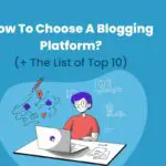 How To Choose Blogging Platforms