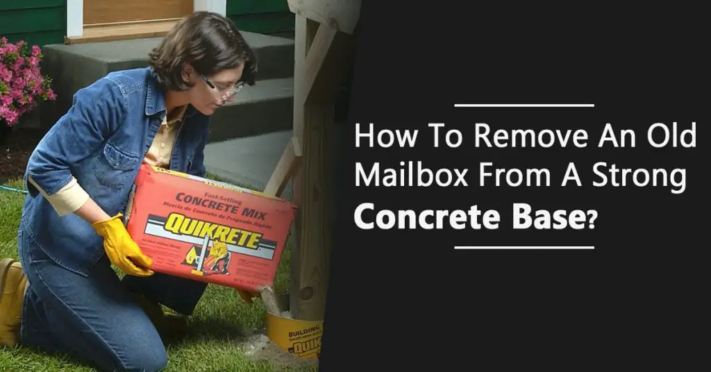 How-To-Remove-An-Old-Mailbox-From-A-Strong-Concrete-Base-1024x536-3fb2c273