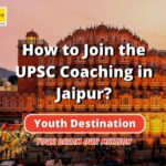 How to Join the UPSC Coaching in Jaipur-e1b25fca