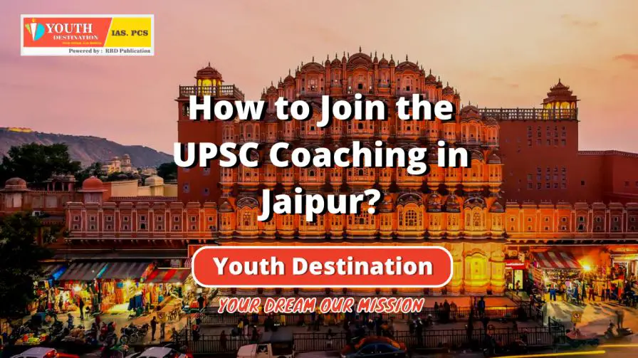 How to Join the UPSC Coaching in Jaipur-e1b25fca