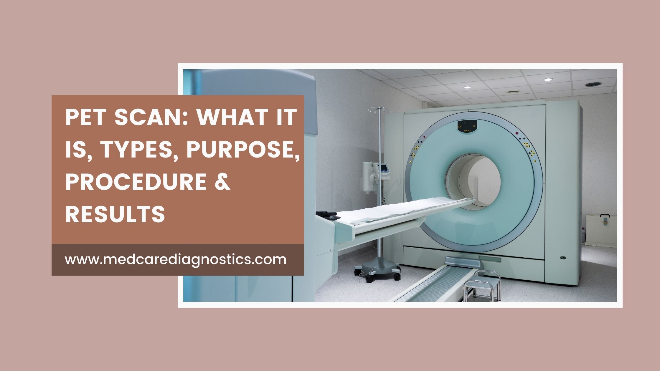 PET Scan What It Is, Types, Purpose, Procedure & Results-6c7b75eb