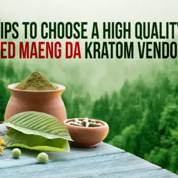5 Tips to choose the best red maeng da kratom vendor.