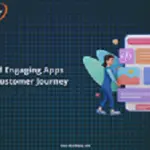 Tips to Build Engaging Apps Across the Customer Journey-9dfa08aa