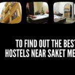 To find out the best hostels near Saket metro.