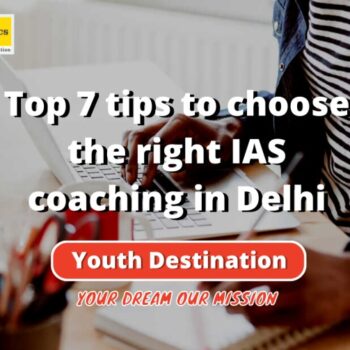 Top 7 tips to choose the right IAS coaching in Delhi-21abdf33