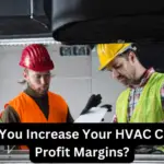 How Can You Increase Your HVAC Company’s Profit Margins?
