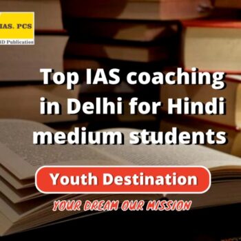 Top IAS coaching in Delhi for Hindi medium students-6fa2a93b