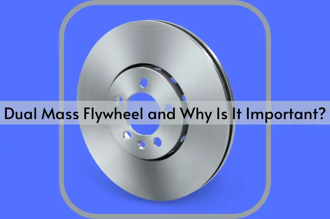 What Is A Dual Mass Flywheel and Why Is It Important-920fa906