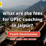 What are the fees for UPSC coaching in Jaipur (1)-c55604a4