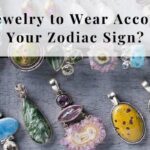 Which Jewelry to Wear According To Your Zodiac Sign