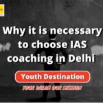 Why it is necessary to choose IAS coaching in Delhi-33738407