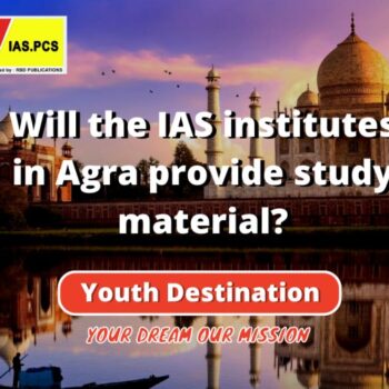 Will the IAS institutes in Agra provide study material (1)-1ca4f326