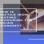 How-Is-Ductile-Iron-Casting-Favouring-The-Indian-Economy-1-75152396