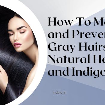 How To Maintain and Prevent Gray Hairs with Natural Henna and Indigo-72ea2583