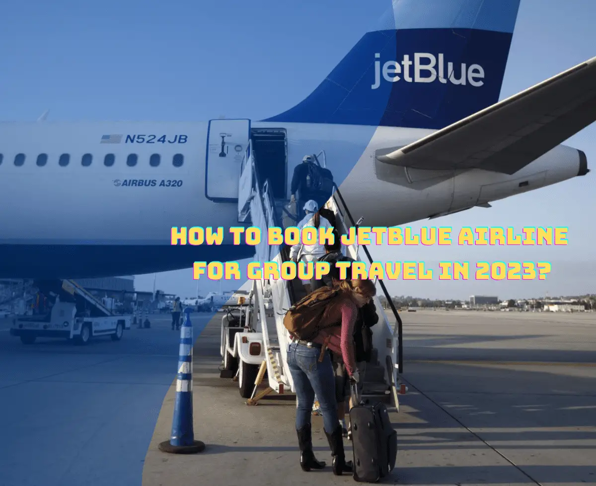 How to Book Jetblue Airline for Group Travel in 2023 Jetbluflytrip-b71aa722