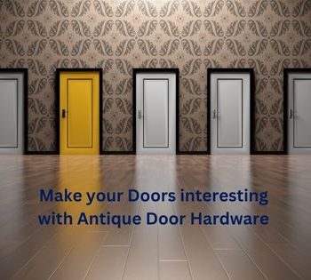 Make your Doors interesting with Antique Door Hardware