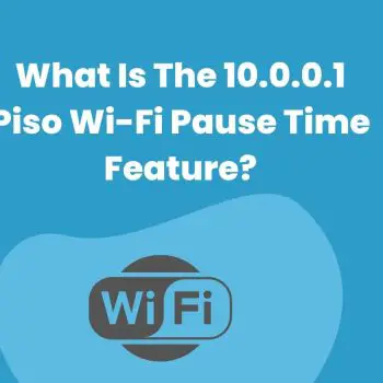 What Is The 10.0.0.1 Piso Wi-Fi Pause Time Feature Cover