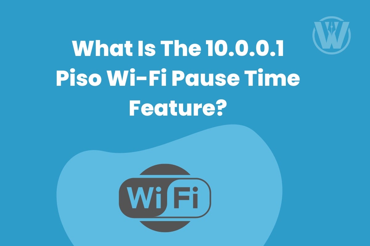 What Is The 10.0.0.1 Piso Wi-Fi Pause Time Feature Cover