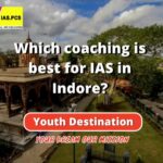 Which coaching is best for IAS in Indore-f6f9eddc