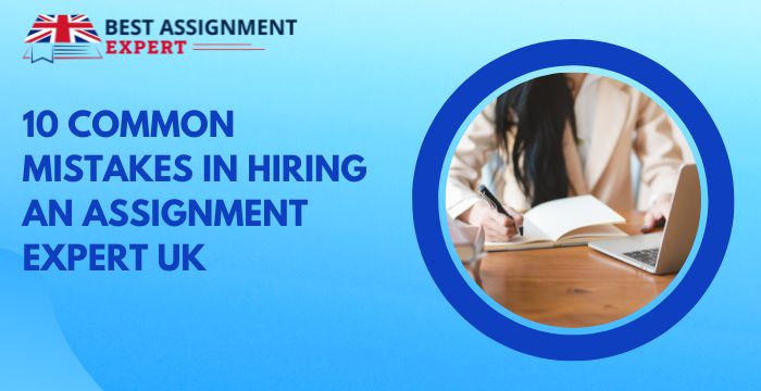 10 Common Mistakes in Hiring an Assignment Expert UK-e64f1d04