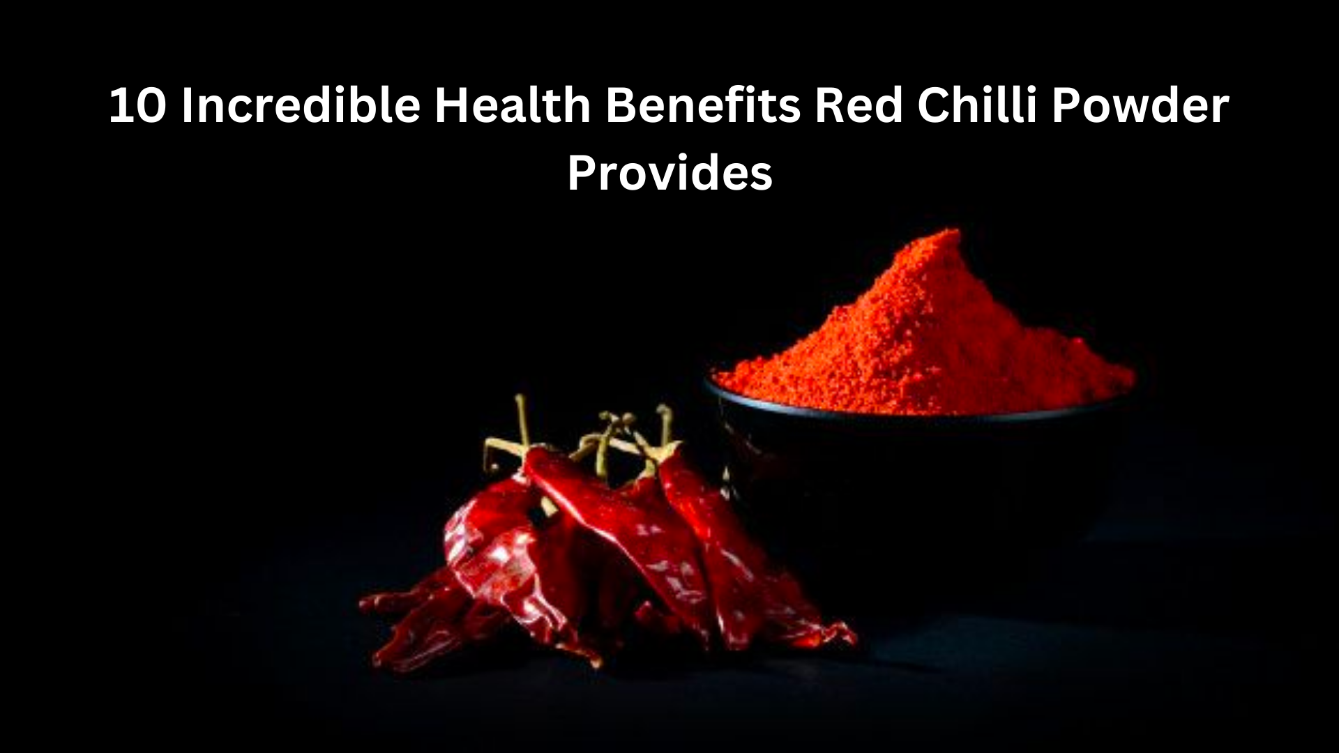 10 Incredible Health Benefits Red Chilli Powder Provides-52bd60a2