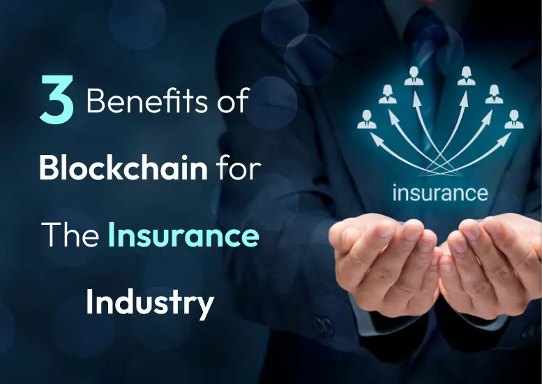 3 Benefits of Blockchain for The Insurance Industry-53b8c383