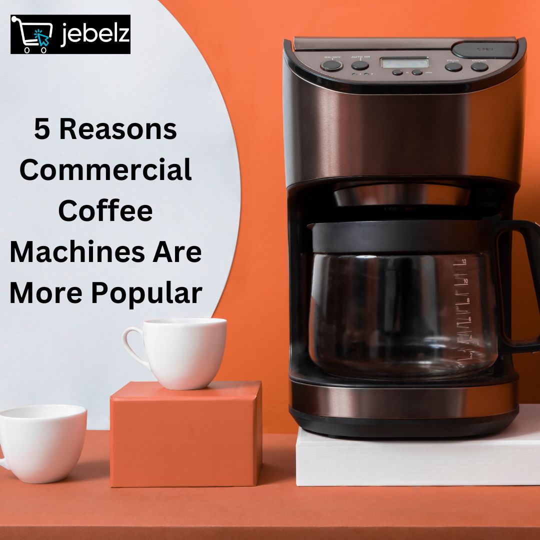 5 Reasons Commercial Coffee Machines Are More Popular-a3f3dae6