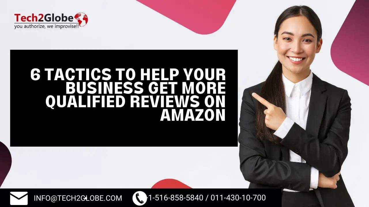 6 Tactics To Help Your Business Get More Qualified Reviews On Amazon-d8e8ae69