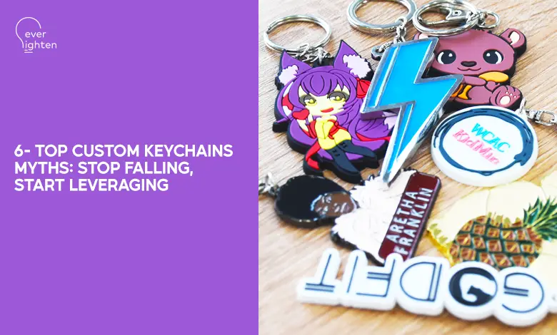 6- Top custom keychains myths_ Stop falling, start leveraging-561e80ac