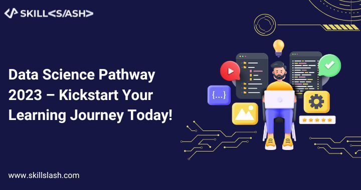 Data Science Pathway 2023 – Kickstart Your Learning Journey Today! (1)-7da5eff7